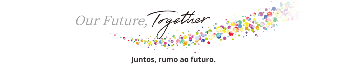 Our Future, Together Juntos, rumo ao futuro.